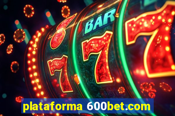 plataforma 600bet.com